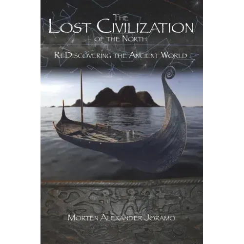 The Lost Civilization of the North.: ReDiscovering the Ancient World.