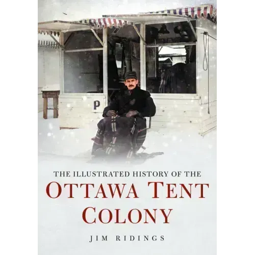The Illustrated History of the Ottawa Tent Colony
