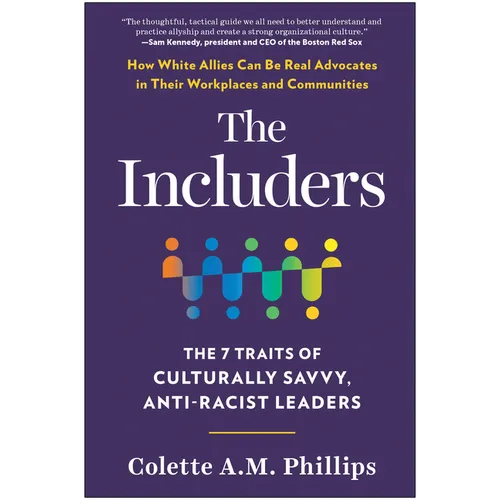 The Includers: The 7 Traits of Culturally Savvy, Anti-Racist Leaders