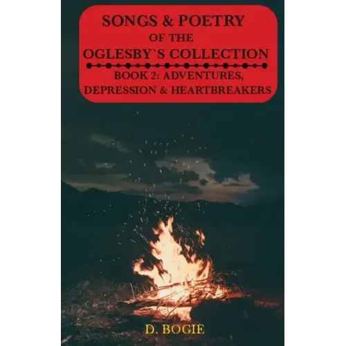 Songs & Poetry of the Oglesby's Collection: Book 2: Adventures, Depression And Heartbreaks