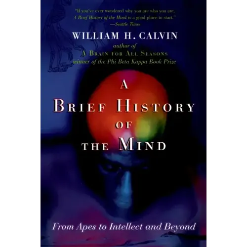 A Brief History of the Mind: From Apes to Intellect and Beyond