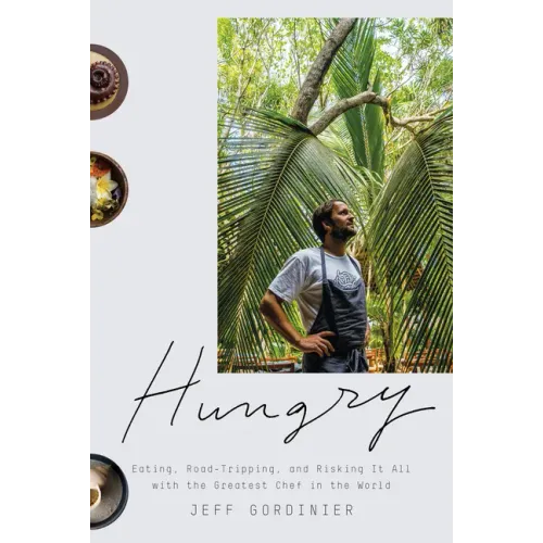 Hungry: Eating, Road-Tripping, and Risking It All with the Greatest Chef in the World