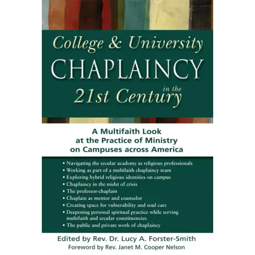 College & University Chaplaincy in the 21st Century: A Multifaith Look at the Practice of Ministry on Campuses Across America