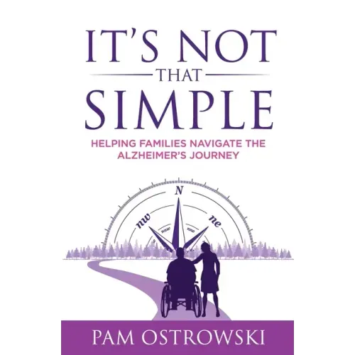 It's Not That Simple: Helping Families Navigate the Alzheimer's Journey
