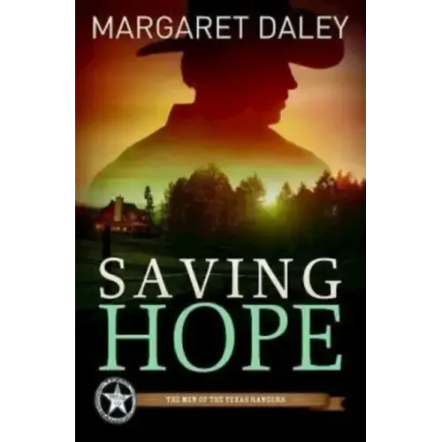 Saving Hope: The Men of the Texas Rangers - Book 1