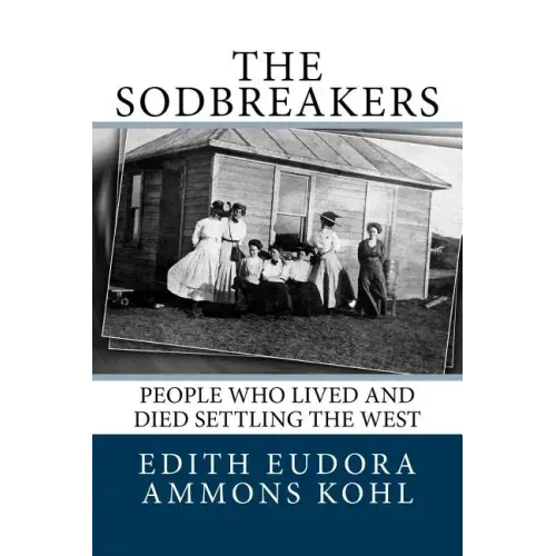 The Sodbreakers: People Who Lived and Died Settling the West