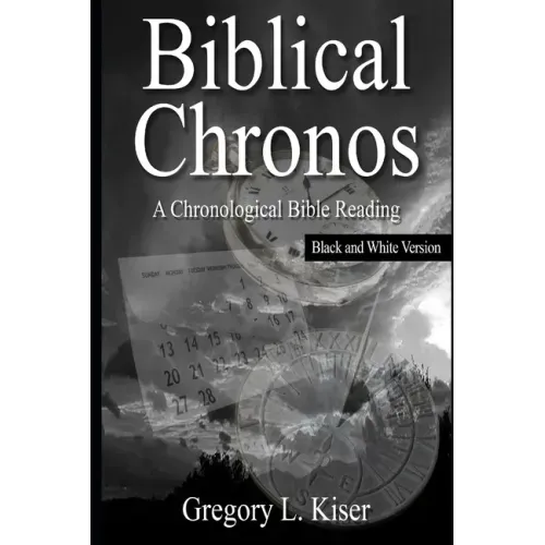Biblical Chronos: A Chronological Bible Reading (B&W VERSION)