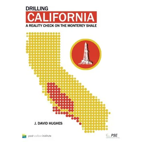 Drilling California: A Reality Check on the Monterey Shale