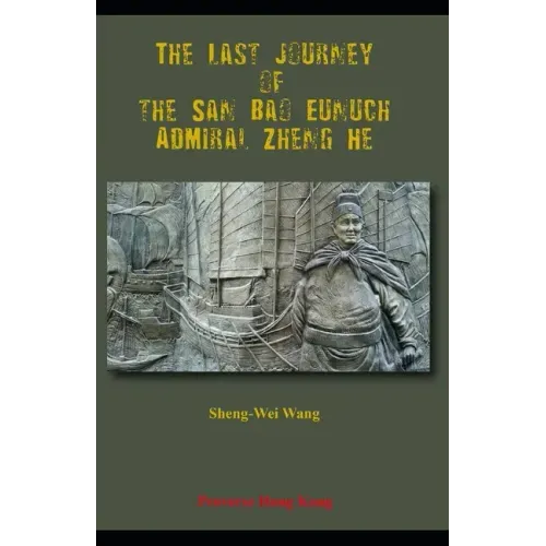 The Last Journey of the San Bao Eunuch, Admiral Zheng He
