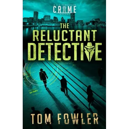 The Reluctant Detective: A C.T. Ferguson Crime Novel