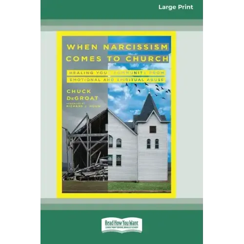 When Narcissism Comes to Church: Healing Your Community From Emotional and Spiritual Abuse [16pt Large Print Edition]