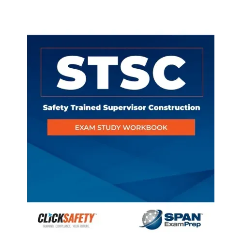 Safety Trained Supervisor Construction (Stsc) Exam Study Workbook: Revised