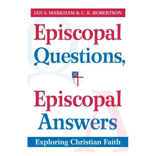 Episcopal Questions, Episcopal Answers: Exploring Christian Faith