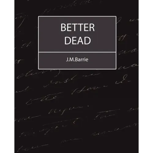 Better Dead - J.M.Barrie