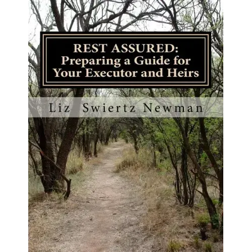 Rest Assured: Preparing a Guide for Your Executor and Heirs