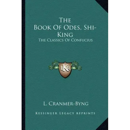 The Book of Odes, Shi-King: The Classics of Confucius