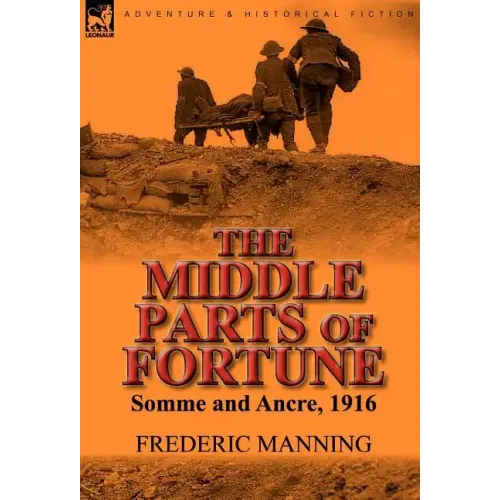 The Middle Parts of Fortune: Somme and Ancre, 1916