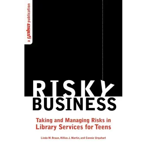 Risky Business: Taking and Managing Risks in Library Services for Teens