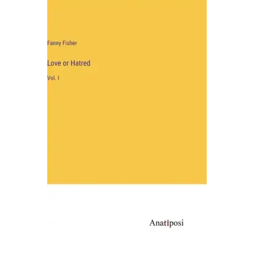 Love or Hatred: Vol. I