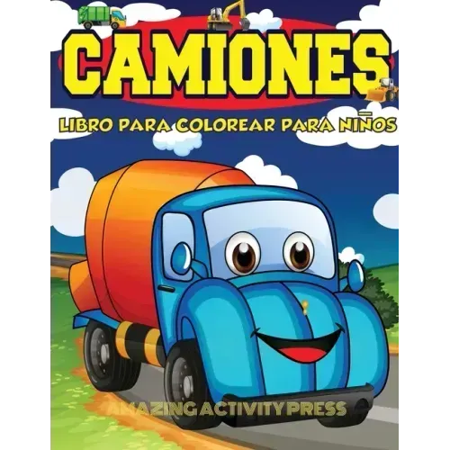 Camiones Libro Para Colorear Para Niños Edades 4-8: Libro para colorear de automóviles y camiones para niños y niños pequeños: el libro de actividades