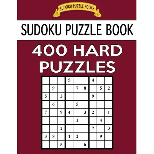 Sudoku Puzzle Book, 400 HARD Puzzles: Single Difficulty Level For No Wasted Puzzles