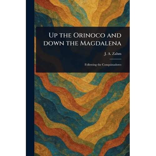 Up the Orinoco and Down the Magdalena