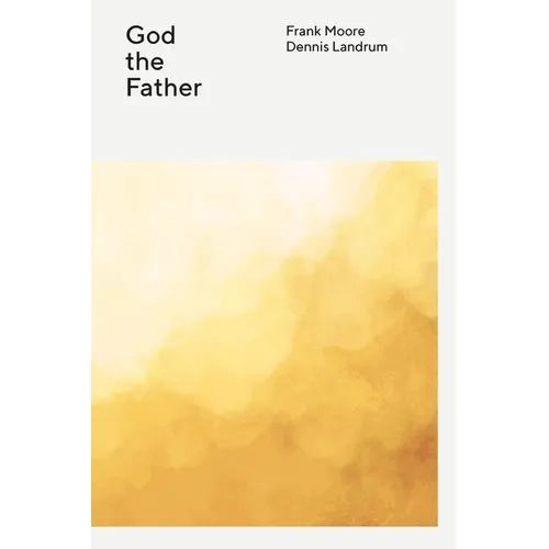 The Wesleyan Theology Series: God the Father