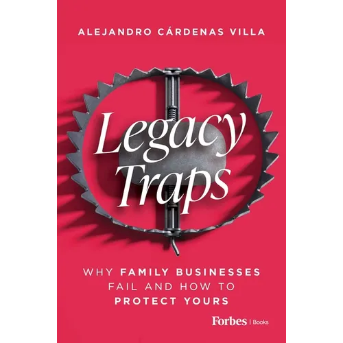 Legacy Traps: Why Family Businesses Fail and How to Protect Yours