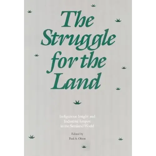 The Struggle for the Land: Indigenous Insight and Industrial Empire in the Semiarid World