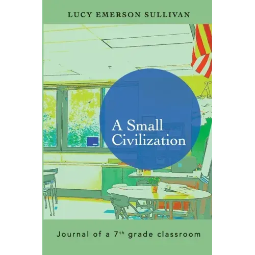A Small Civilization: Journal of a 7th grade classroom