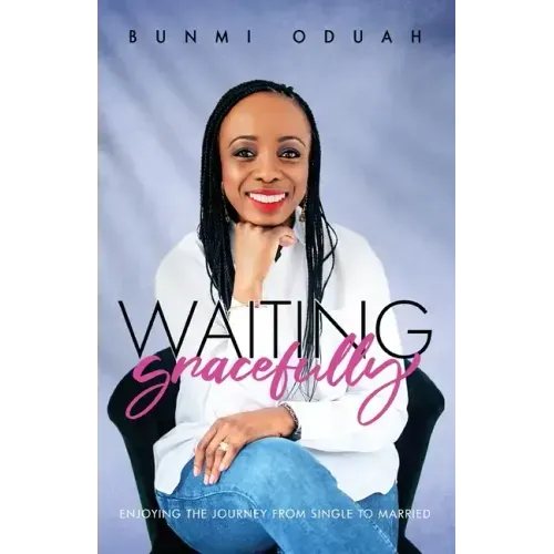 Waiting Gracefully: Enjoying the Journey from Single to Married