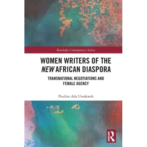 Women Writers of the New African Diaspora: Transnational Negotiations and Female Agency