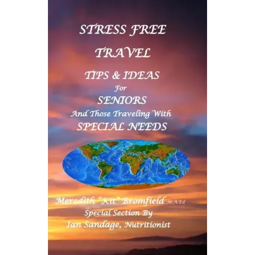 Stress Free Travel: Tips & Ideas For Seniors And Those Traveling With Special Needs