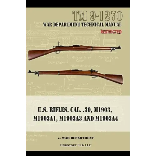 U.S. RIfles, Cal. 30, M1903, M1903A1, M1903A3, M1903A4