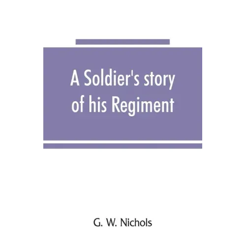 A soldier's story of his regiment (61st Georgia) and incidentally of the Lawton-Gordon-Evans brigade, Army northern Virginia