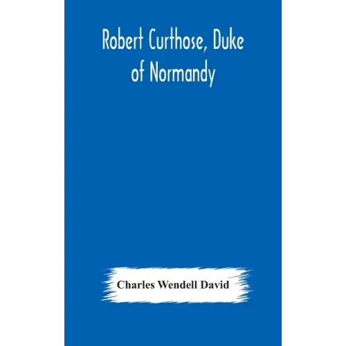 Robert Curthose, Duke of Normandy