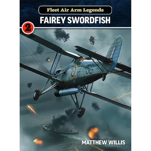 Fleet Air Arm Legends: Fairey Swordfish