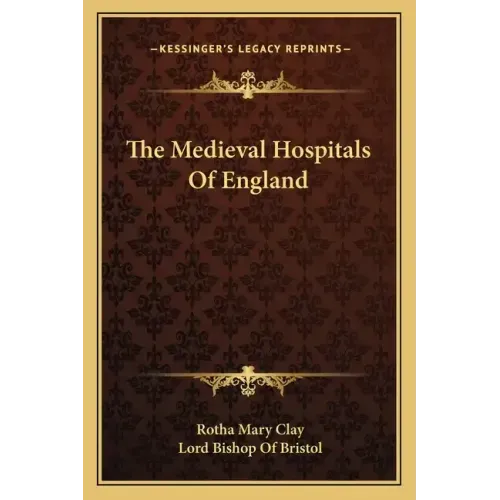 The Medieval Hospitals of England