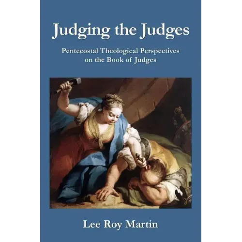 Judging the Judges: Pentecostal Theological Perspectives on the Book of Judges