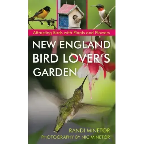 New England Bird Lover's Garden: Attracting Birds with Plants and Flowers