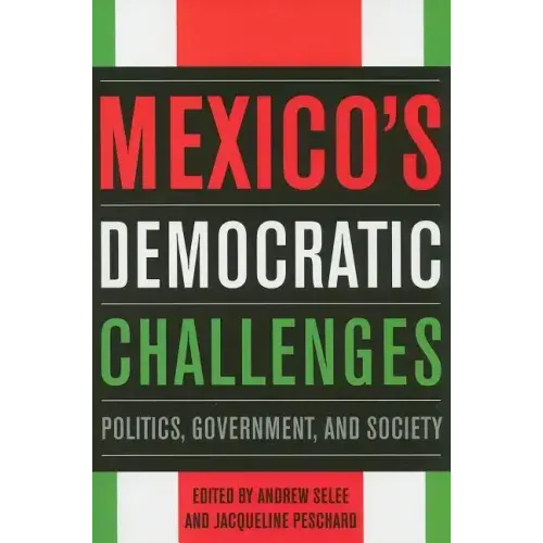 Mexico's Democratic Challenges: Politics, Government, and Society