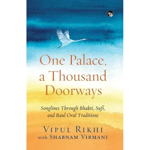 One Palace, a Thousand Doorways: Songlines Through Bhakti, Sufi and Baul Oral Traditions