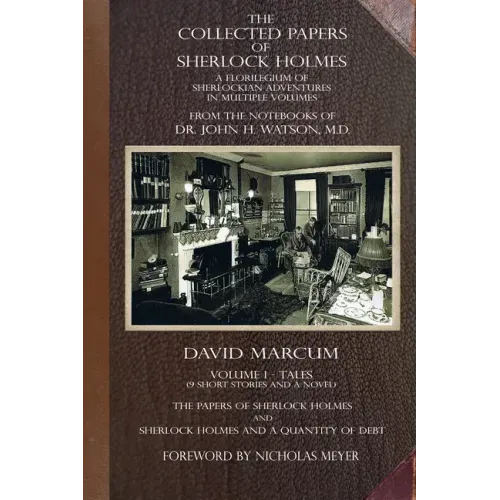 The Collected Papers of Sherlock Holmes - Volume 1: A Florilegium of Sherlockian Adventures in Multiple Volumes