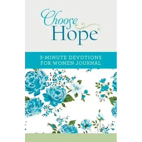 Choose Hope: 3-Minute Devotions for Women Journal
