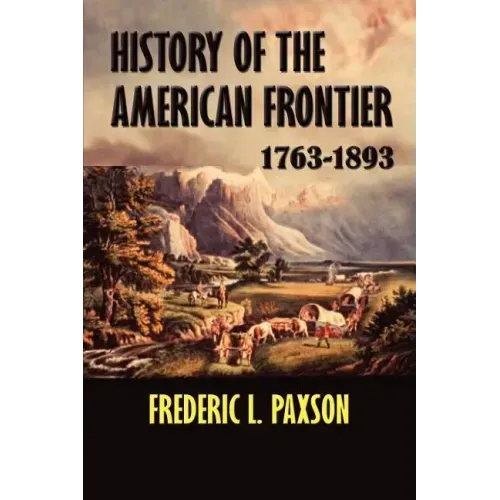 History of the American Frontier 1763-1893