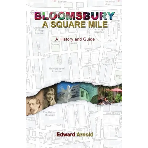 Bloomsbury - A Square Mile: A History and Guide