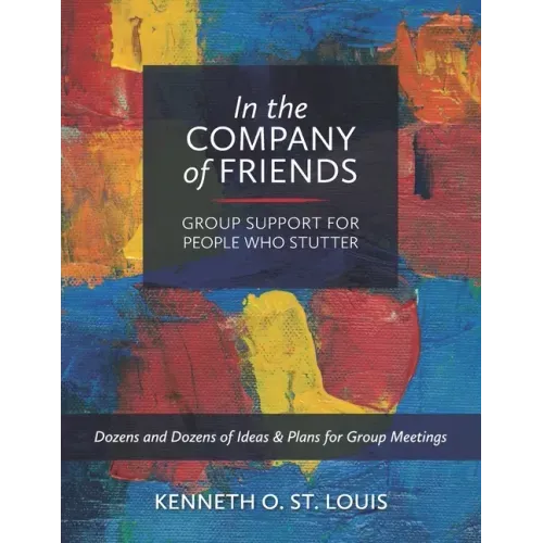 In the Company of Friends: Group Support for People Who Stutter
