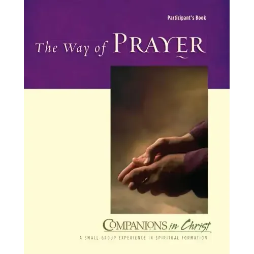 The Way of Prayer Participant's Book: Companions in Christ