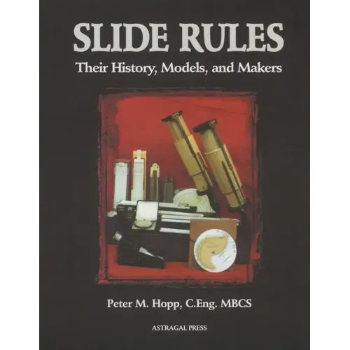 Slide Rules: Their History, Models, and Makers
