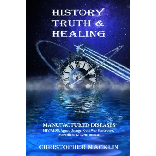 History, Truth & Healing: Manufactured Diseases